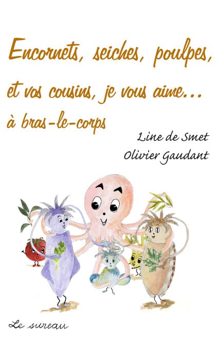 Encornets, seiches, poulpes, et vos cousins, je vous aime…