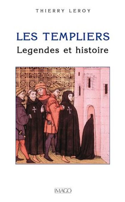 Les templiers, légendes et histoire