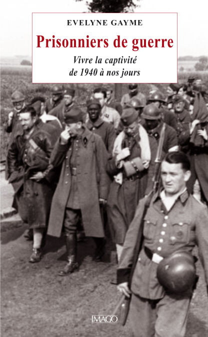 Prisonniers de guerre - Vivre la captivité de 1940 à nos jours