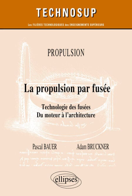 Propulsion - La propulsion par fusée - Technologie des fusées. Du moteur à l’architecture