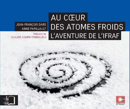 Au cœur des atomes froids - L'aventure de l'IFRAF