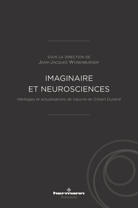 Imaginaire et neurosciences - Héritages et actualisations de l'œuvre de Gilbert Durand