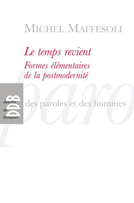 Le temps revient - Formes élémentaires de la postmodernité