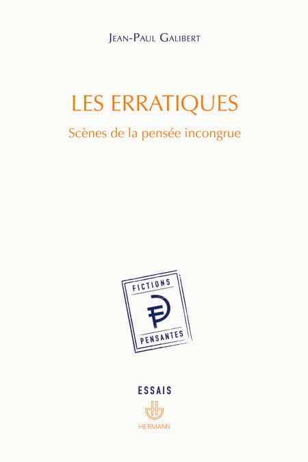 Les erratiques - Scènes de la pensée incongrue