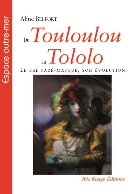 Du Touloulou au Tololo - Le Bal paré masqué, son évolution