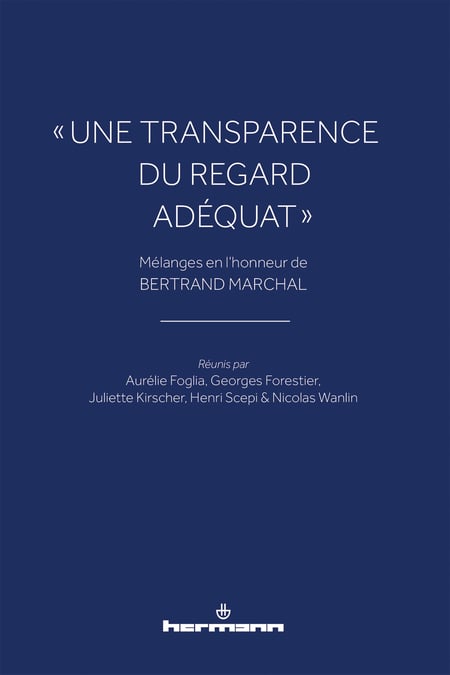 « Une transparence du regard adéquat » - Mélanges en l'honneur de Bertrand Marchal