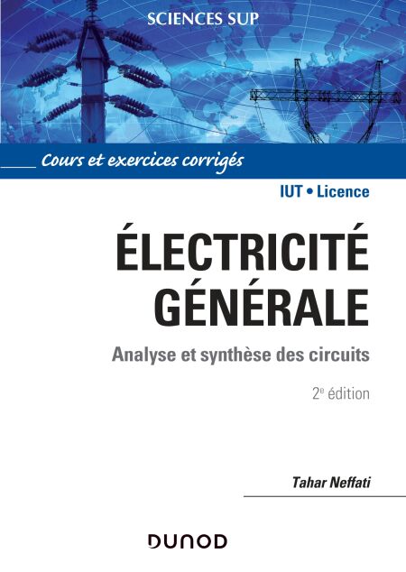 Electricité générale - 2e éd - Analyse et synthèse des circuits