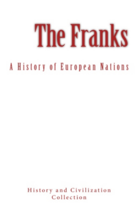 The Franks - A History of European Nations
