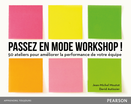 Passez en mode workshop ! - 50 ateliers pour améliorer la performance de vos équipes