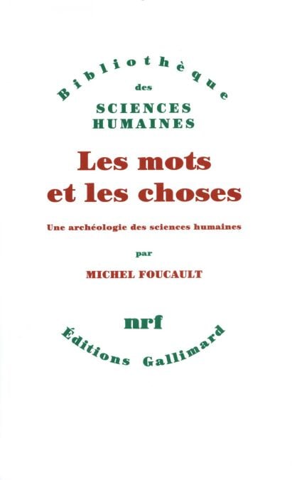 Les Mots et les choses - Une archéologie des sciences humaines