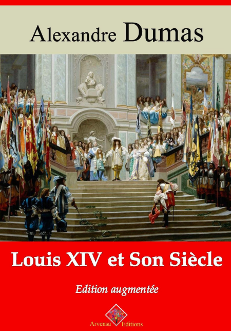 Louis XIV et son Siècle – suivi d'annexes - Nouvelle édition 2019