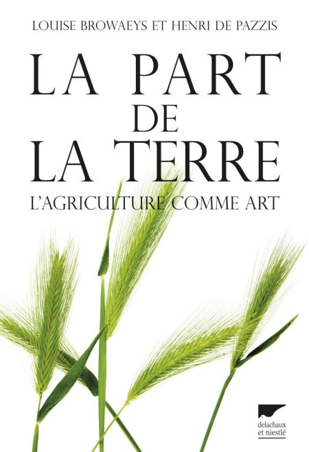 La part de la terre. L'agriculture comme art - L'agriculture comme art