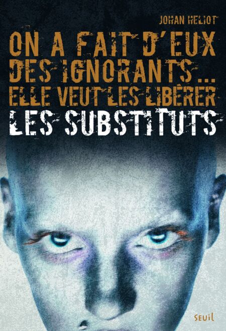 On a fait d'eux des ignorants... elle veut les libérer. Les Substituts, tome 1 - Les Substituts
