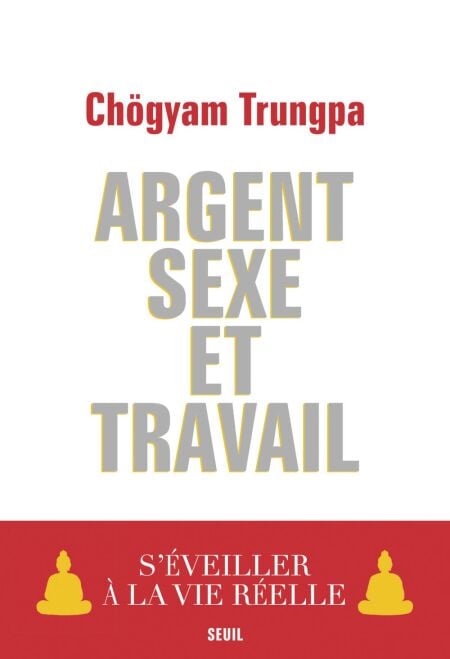 Argent, Sexe et Travail. S'éveiller à la vie réelle - S'éveiller à la vie réelle