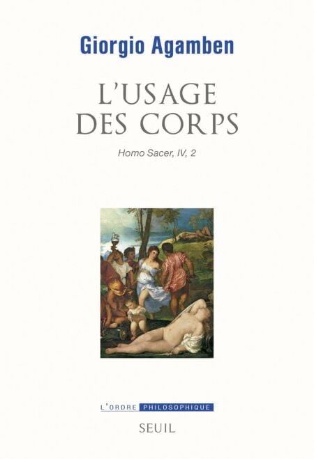 L'Usage des corps. Homo sacer IV 2 - Homo sacer IV 2