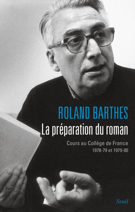 La Préparation du roman. Cours au Collège de France (1978-1979 et 1979-1980) - Cours au Collège de France (1978-1979 et 1979-1980)