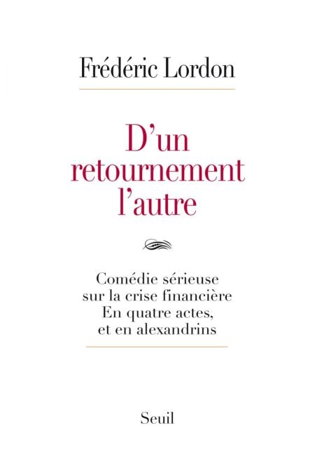 D'un retournement l'autre. Comédie sérieuse sur la crise financière. En quatre actes, et en alexandr - Comédie sérieuse sur la crise financière. En quatre actes, et en alexandrins