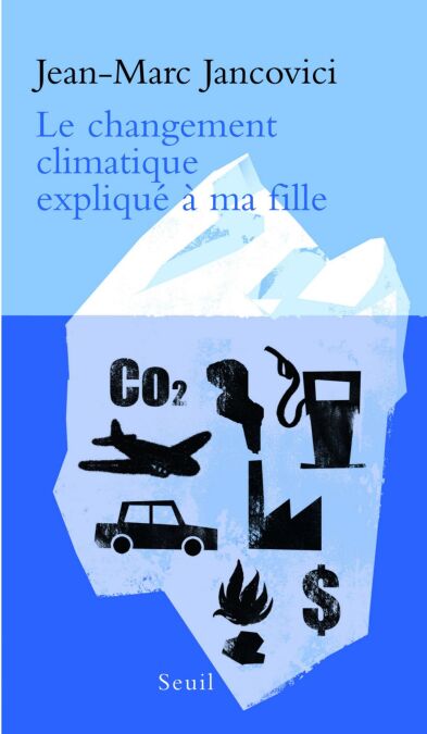 Le Changement climatique expliqué à ma fille (nouvelle édition augmentée)