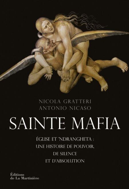 Sainte Mafia. Église et 'Ndrangheta : une histoire de pouvoir, de silence et d'absolution - Église et 'Ndrangheta : une histoire de pouvoir, de silence et d'absolution