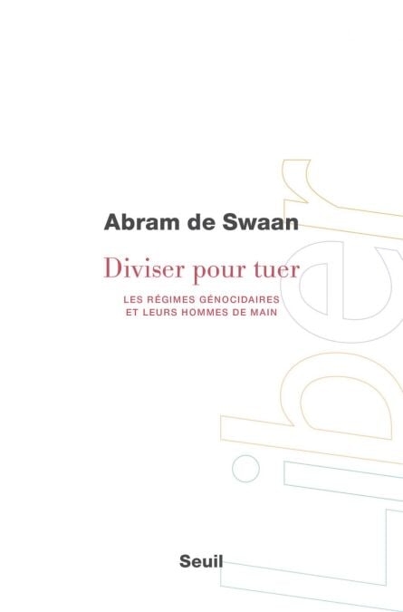 Diviser pour tuer. Les régimes génocidaires et leurs hommes de main - Les régimes génocidaires et leurs hommes de main