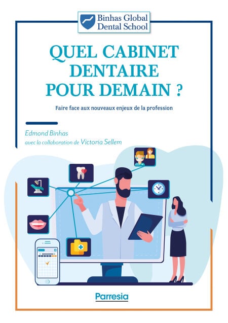 Quel cabinet dentaire pour demain ? - Faire face aux nouveaux enjeux de la profession