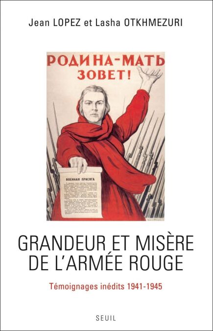Grandeur et Misère de l'Armée rouge. Témoignages inédits (1941-1945) - Témoignages inédits (1941-1945)