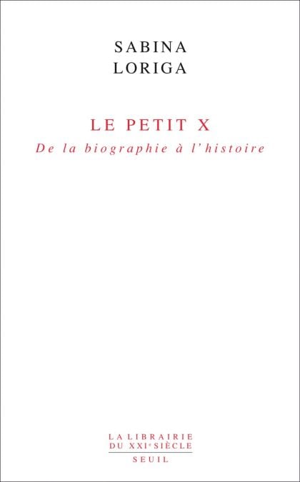 Le Petit x. De la biographie à l'histoire - De la biographie à l'histoire
