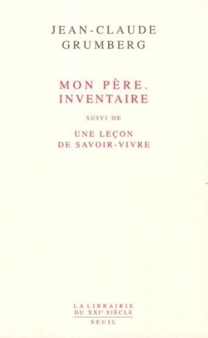 Mon père. Inventaire. Suivi de : Une leçon de savoir-vivre