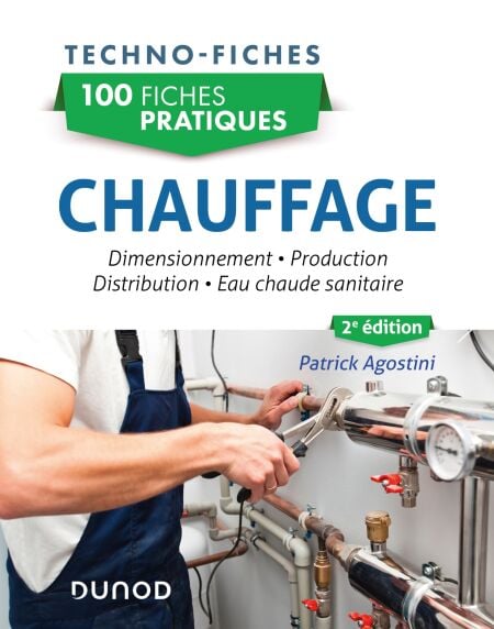 100 fiches pratiques - Chauffage - 2e éd. - Dimensionnement, production, distribution