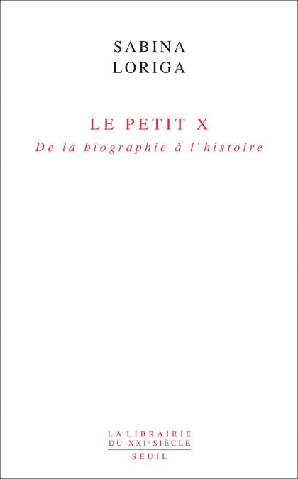 Le Petit x. De la biographie à l'histoire - De la biographie à l'histoire