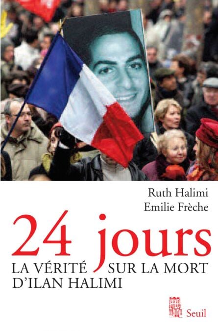 24 Jours. La vérité sur la mort d'Ilan Halimi - La vérité sur la mort d'Ilan Halimi