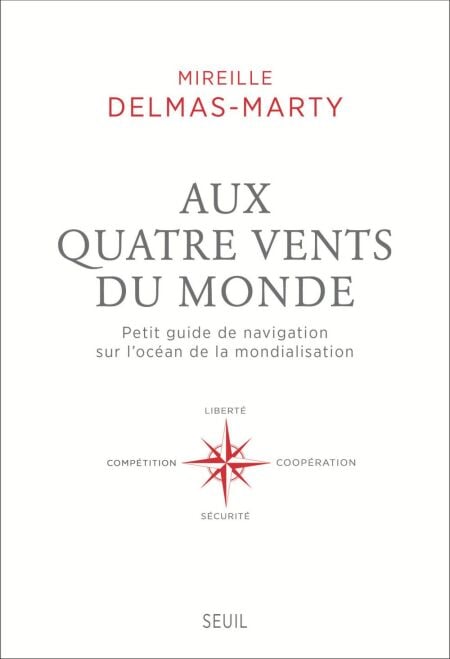Aux quatre vents du monde. Petit guide de navigation sur l'océan de la mondialisation - Petit guide de navigation sur l'océan de la mondialisation