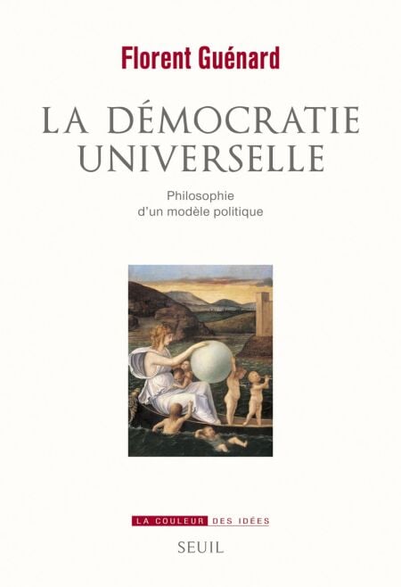 La démocratie universelle. Philosophie d'un modèle politique - Philosophie d'un modèle politique