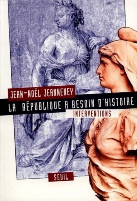 La République a besoin d'Histoire. Interventions - Interventions