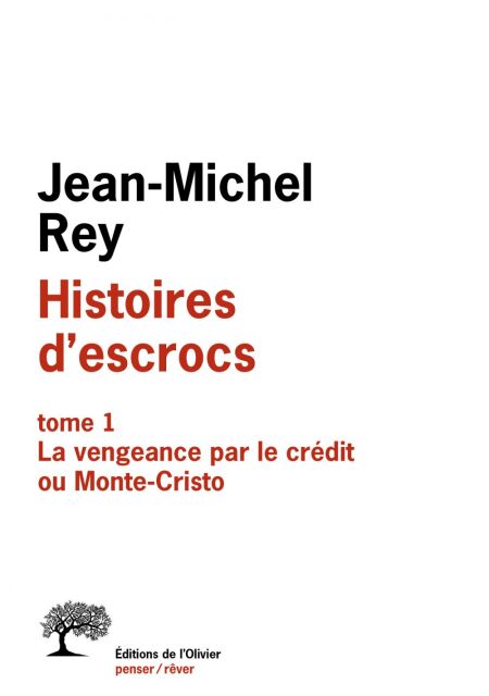 Histoires d'escrocs tome 1. La vengeance par le crédit ou Monte-Cristo
