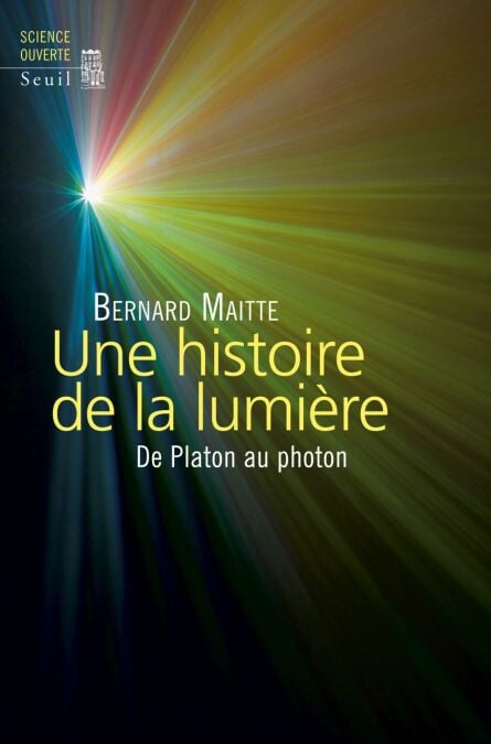 Une histoire de la lumière. De Platon au photon - De Platon au photon