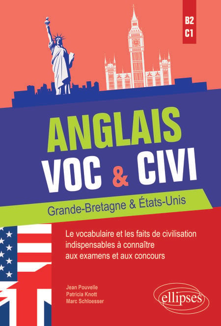 Anglais. Voc &amp; Civi. Grande-Bretagne &amp; États-Unis. Le vocabulaire et les faits de civilisation indispensables à connaître aux examens et aux concours. [B2-C1]