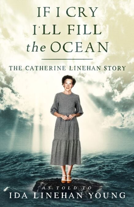 If I Cry I'll Fill the Ocean - The Catherine Linehan Story