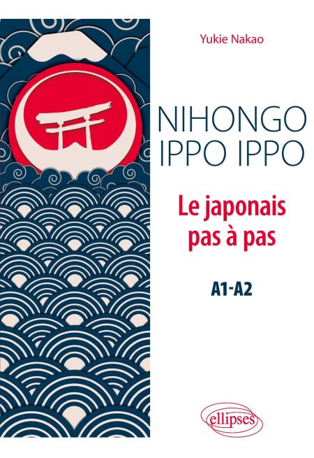 Nihongo ippo ippo. Le japonais pas à pas (A1-A2)