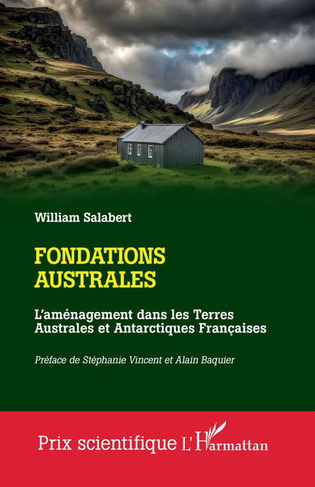 Fondations australes - L'aménagement dans les Terres Australes et Antarctiques Françaises