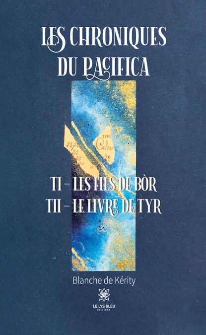 Les chroniques du Pacifica - Tome I – Les fils de Bòr – Tome II – Le livre de Tyr