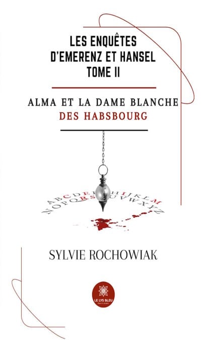 Les enquêtes d’Emerenz et Hansel - Tome 2 - Alma et la dame blanche des Habsbourg