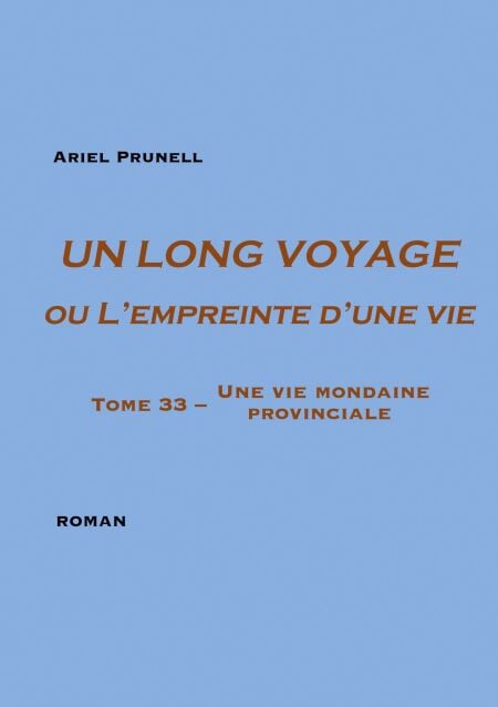 Un long voyage ou L'empreinte d'une vie Tome 33 - Une vie mondaine provinciale