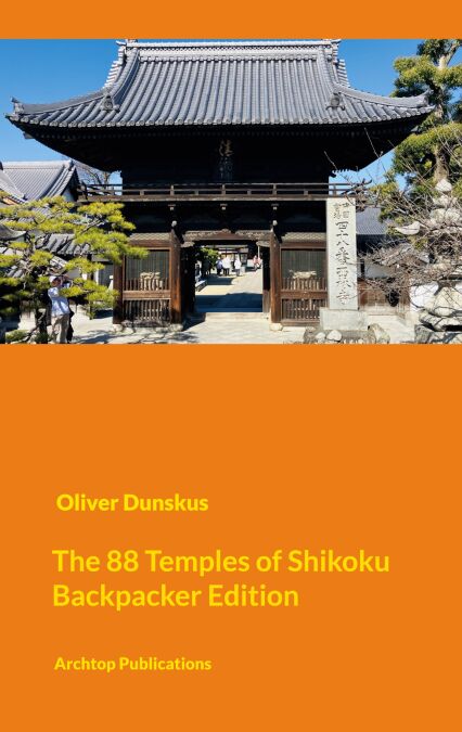 The Shikoku Pilgrimage - Compact Backpacker Edition - Visiting the 88 + 20 Temples