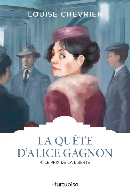 La quête d'Alice Gagnon - Tome 4 - Le prix de la liberté
