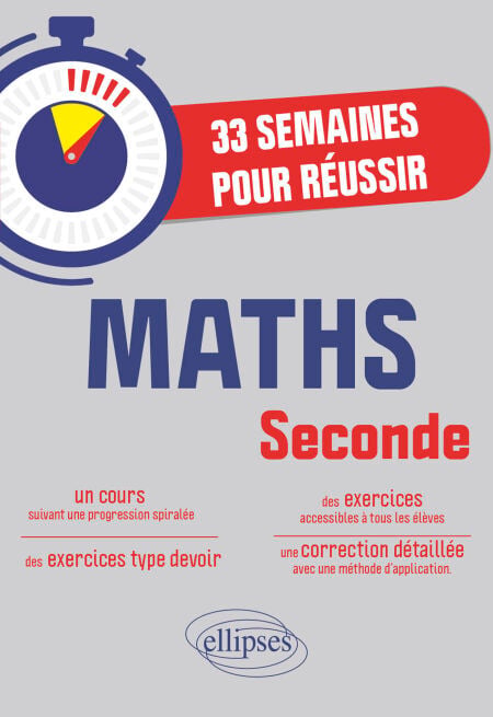 33 semaines pour réussir les Maths en 2de - Cours suivant une progression spiralée avec exercices et devoirs corrigés