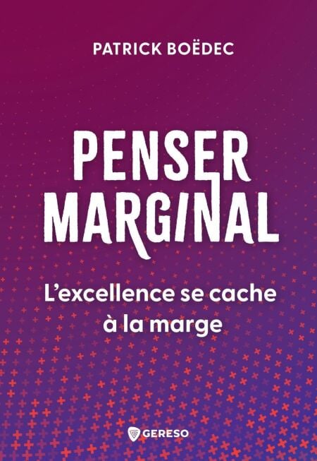 Penser marginal - L'excellence se cache à la marge