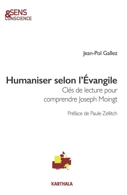 Humaniser selon l'Évangile - Clés de lecture pour comprendre Joseph Moingt