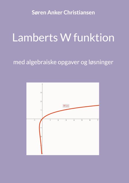 Lamberts W funktion - med algebraiske opgaver og løsninger