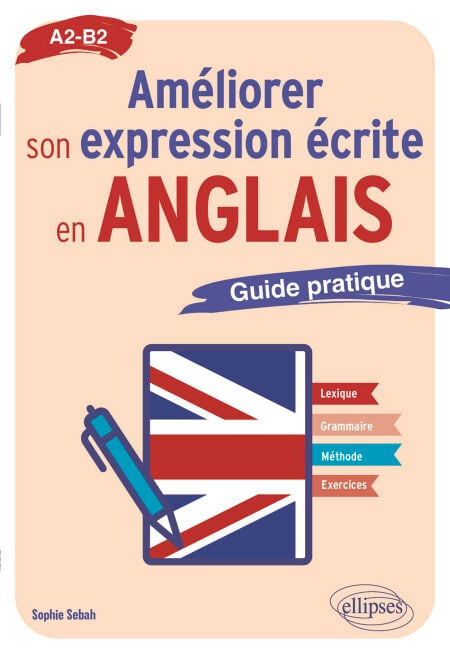 Améliorer son expression écrite en anglais - Guide pratique A2-B2
